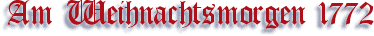 Am Weihnachtsmorgen 1772
